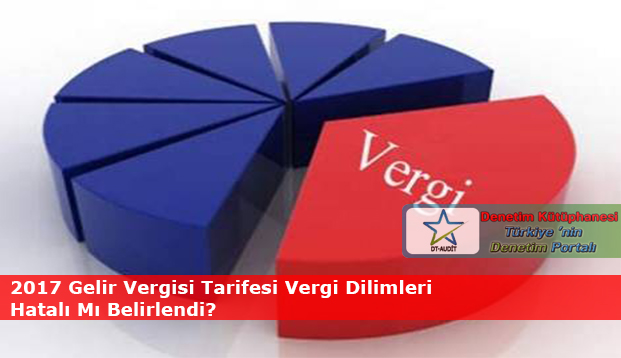 2017 Gelir Vergisi Tarifesi Vergi Dilimleri Hatal� M� Belirlendi?