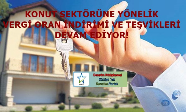 KONUT SEKT�R�NE Y�NEL�K VERG� ORAN �ND�R�M� VE TE�V�KLER� DEVAM ED�YOR!