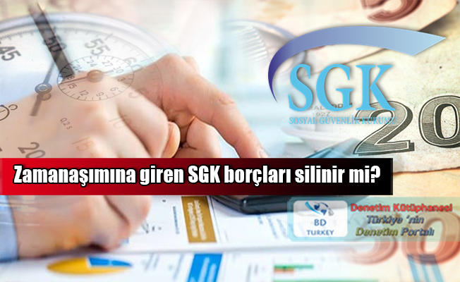 Zamana��m�na Giren SGK Bor�lar� Silinir Mi?
