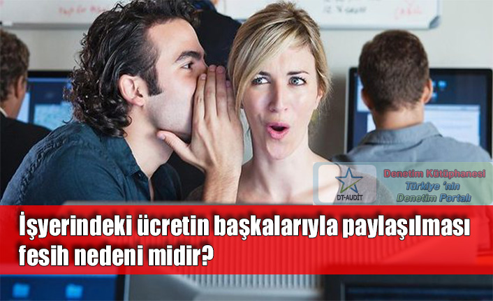 ��yerindeki �cretin ba�kalar�yla payla��lmas� fesih nedeni midir?