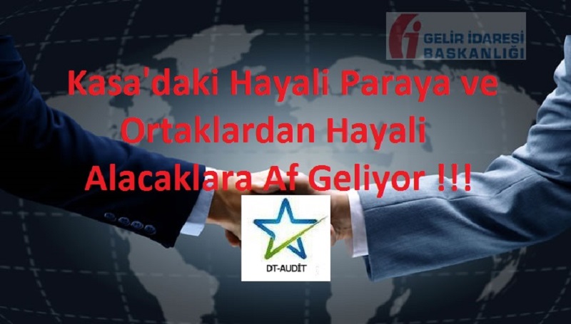 Kasa'daki Hayali Paraya ve Ortaklardan Hayali Alacaklara Af Geliyor !!! / Ymm Abdullah TOLU 
